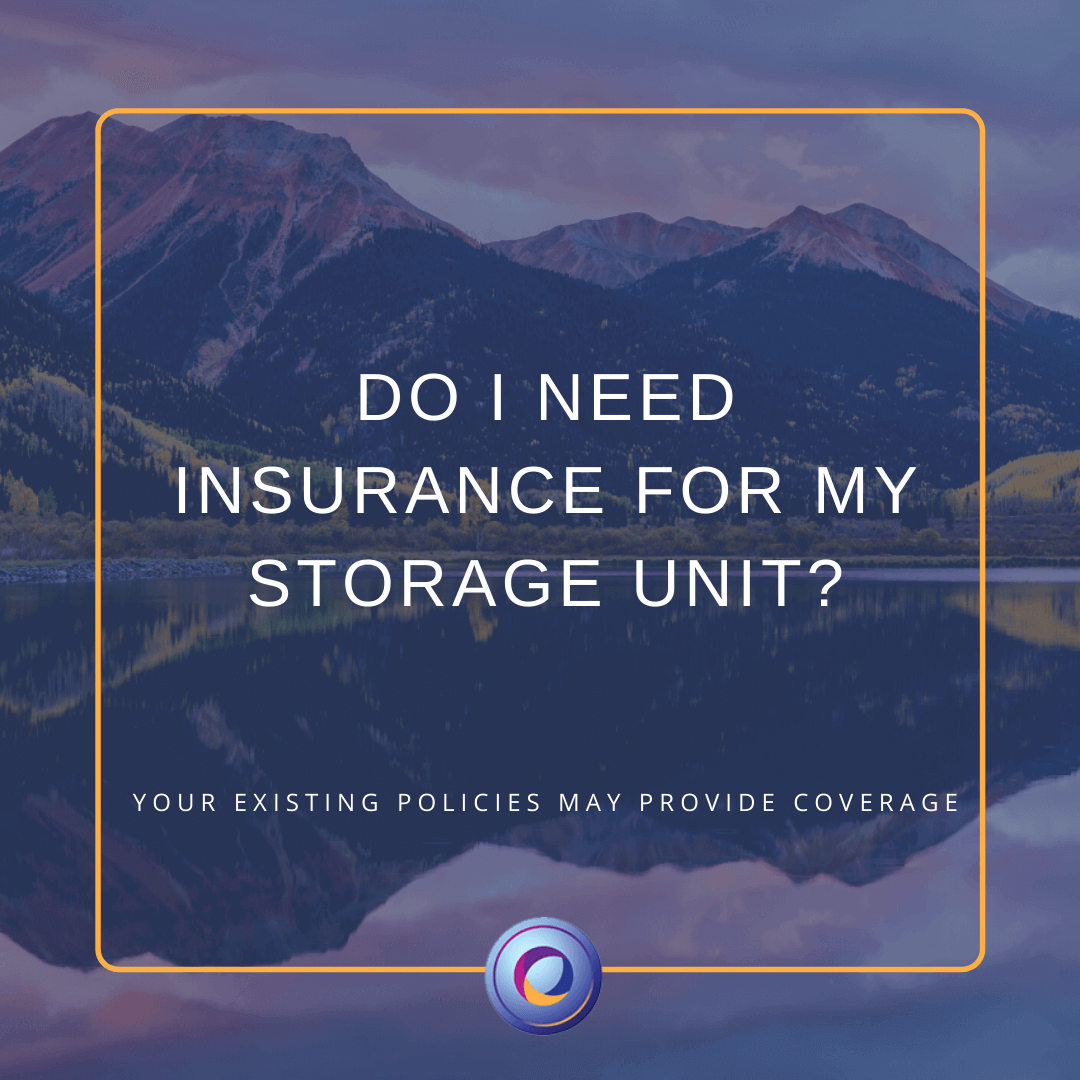 The graphic features a background image of the Colorado mountains and a lake. In the center of the graphic is the title of the blog, which reads, "Do I Need Insurance For My Storage Unit?"