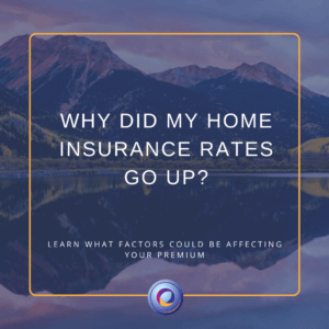 Blog graphic with title "why did my home insurance rates go up" with the image of a mountain in the background